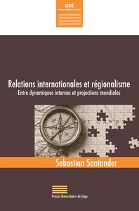 RELATIONS INT. ET REGIONALISME : ENTRE DYNAMIQUES INTERNES ET PROJECTIONS MONDIALES