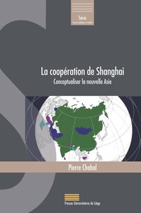 LA COOPERATION DE SHANGAI : CONCEPTUALISER LA NOUVELLE ASIE