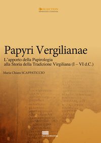 PAPYRI VERGILIANAE : L'APPORTO DELLA PAPIROLOGIA ALLA STORIA DELLA TRADIZIONE VIRGILIANA (IAE VI D.C