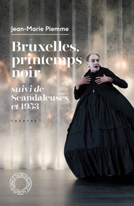 BRUXELLES, PRINTEMPS NOIR - SUIVI DE SCANDALEUSE ET DE 1953