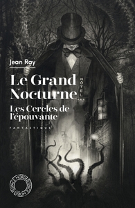 LE GRAND NOCTURNE - LES CERCLES DE L'EPOUVANTE