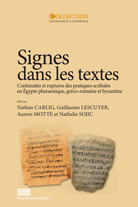 SIGNES DANS LES TEXTES - CONTINUITES ET RUPTURES DES PRATIQUES SCRIBALES EN EGYPTE PHARAONIQUE, GREC