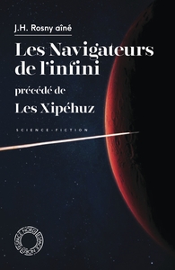 LES NAVIGATEURS DE L'INFINI - PRECEDE DE LES XIPEHUZ