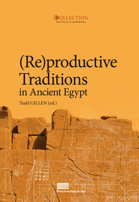 (Re)productive traditions in Ancient Egypt - proceedings of the conference held at the University of Liège, 6th-8th February 2013