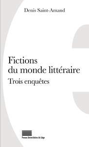 FICTIONS DU MONDE LITTERAIRE. TROIS ENQUETES