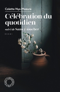 CELEBRATION DU QUOTIDIEN - SUIVI DE SANS Y TOUCHER