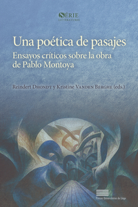 UNA POETICA DE PASAJES : ENSAYOS CRITICOS SOBRE LA OBRA DE PABLO MONTOYA (ESP)