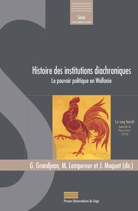 HISTOIRES DES INSTITUTIONS DIACHRONIQUES : LE POUVOIR POLITIQUE EN WALLONIE