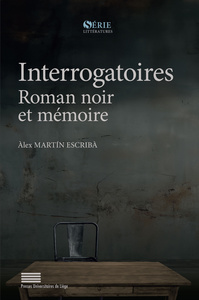 INTERROGATOIRES. MEMOIRE ET ROMAN NOIR