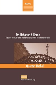 DE LISBONNE A ROME : EVOLUTION ARTICLE PAR ARTICLE DES TRAITES INSTITUTIONNELS DE L'UNION EUROPEENNE