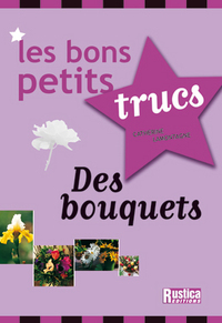 BONS PETITS TRUCS DES BOUQUETS (LES)