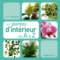 PLANTES D'INTERIEUR DE A A Z (LES)