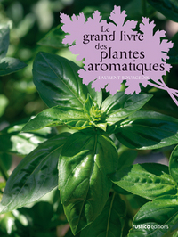 GRAND LIVRE DES PLANTES AROMATIQUES (LE)