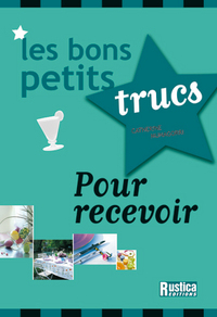 BONS PETITS TRUCS POUR RECEVOIR (LES)