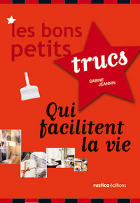 BONS PETITS TRUCS QUI FACILITENT LA VIE (LES)