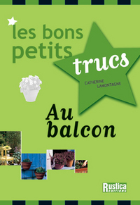 BONS PETITS TRUCS AU BALCON (LES)