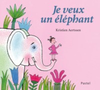 JE VEUX UN ELEPHANT