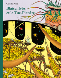 Blaise, Isée et le Tue-Planète