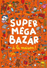 Super Méga Bazar à la maison