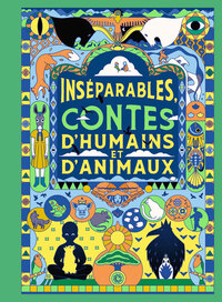 Inséparables - Contes d'humains et d'animaux