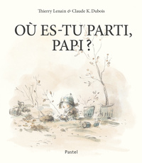 OU ES-TU PARTI, PAPI ?