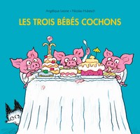 les trois bebes cochons