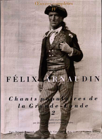 OEUVRES COMPLETES / FELIX ARNAUDIN - T04 - CHANTS POPULAIRES DE LA GRANDE-LANDE