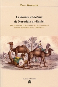 LE BUSTAN AL-SALATIN DE NURUDDIN AR-RANIRI. REFLEXIONS SUR LE ROLE CU LTUREL D'UN ETRANGER DANS LE M