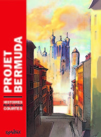 PROJET BERMUDA, TOME 1 - HISTOIRES PLUS OU MOINS COURTES