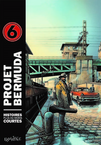PROJET BERMUDA, TOME 6 - HISTOIRES PLUS OU MOINS COURTES