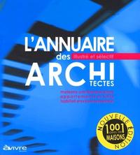 L'ANNUAIRE ILLUSTRE ET SELECTIF DES ARCHITECTES 2007-2008 2EEDITION. MAISONS CON