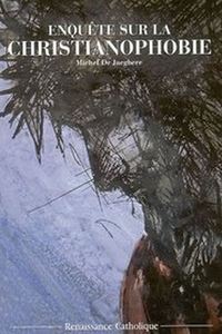 Enquête sur la Christianophobie