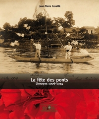 La fête des ponts : Limoges 1906-1914