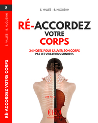 RE-ACCORDEZ VOTRE CORPS (24 NOTES POUR SAUVER SON CORPS PAR LES VIBRATIONS SONORES)