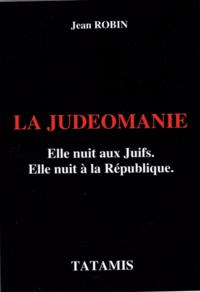 La judéomanie - elle nuit aux Juifs, elle nuit à la République