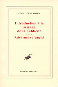 Introduction à la science de la publicité suivi de Reich mode d'emploi