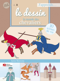 J APPRENDS LE DESSIN LE MONDE DES CHEVALIERS