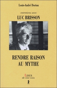 Entretiens avec Luc Brisson - Rendre raison au mythe