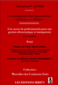 VOLUME - T01 - LE MANAGEMENT DES ORGANISATIONS SYNDICALES EN AFRIQUE - UNE OEUVRE DE PROFESSIONNELS