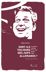 SONT-ILS TOUJOURS  DES JUIFS ALLEMANDS ? - LA GAUCHE RADICALE ET LES JUIFS DEPUIS 1968