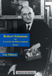 Robert Schuman ou le service du Bien commun