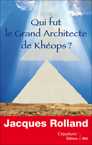 Qui fut le Grand Architecte de Khéops ?