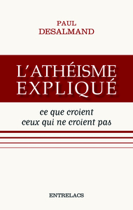 L'ATHEISME EXPLIQUE - CE QUE CROIENT CEUX QUI NE CROIENT PAS