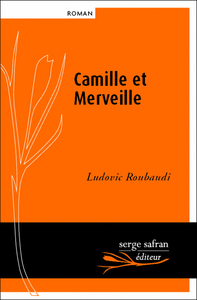 CAMILLE ET MERVEILLE OU L'AMOUR N'A PAS DE COEUR