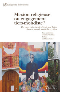 MISSION RELIGIEUSE OU ENGAGEMENT TIERS-MONDISTE ? - DES CLERCS ENTRE EUROPE ET AMERIQUE LATINE DANS