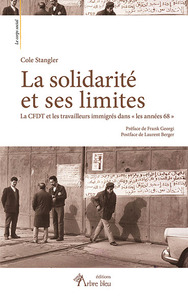 LA SOLIDARITE ET SES LIMITES - LA CFDT ET LES TRAVAILLEURS IMMIGRES DANS  LES ANNEES 68