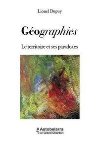 Géographies - Le territoire et ses paradoxes