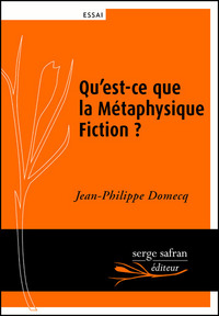 QU'EST-CE QUE LA METAPHYSIQUE FICTION ?