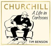 CHURCHILL A LIFE IN CARTOONS /ANGLAIS