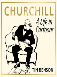 CHURCHILL A LIFE IN CARTOONS /ANGLAIS